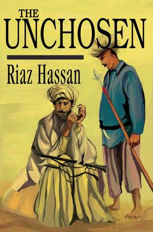 The Unchosen de Riaz Hassan