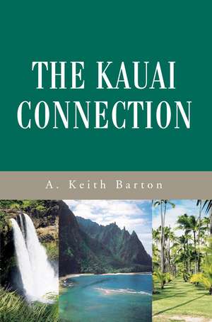 The Kauai Connection de A. Keith Barton