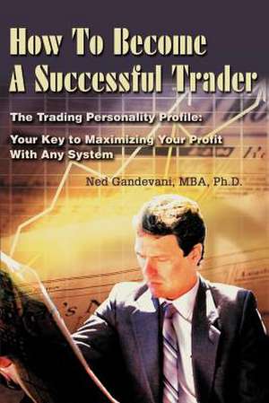 How to Become a Successful Trader de Ned Gandevani