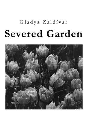 Severed Garden de Gladys B. Zaldivar
