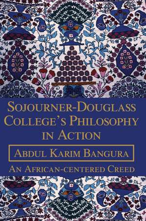 Sojourner-Douglass College's Philosophy in Action de Abdul K. Bangura