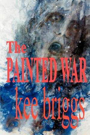 The Painted War de Kee Briggs