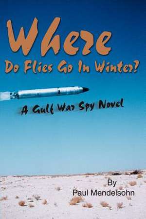 Where Do Flies Go in Winter? de Paul Mendelsohn