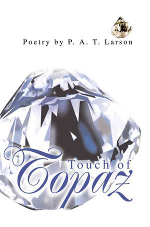 Touch of Topaz de P. A. T. Larson