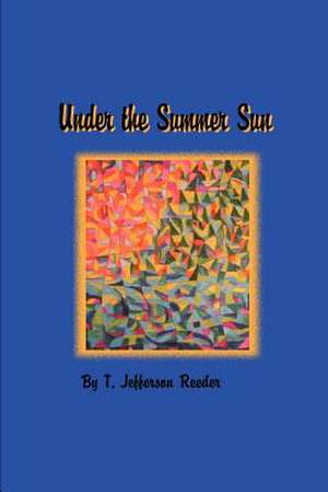 Under the Summer Sun de T. Jefferson Reeder