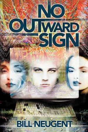 No Outward Sign de Bill Neugent