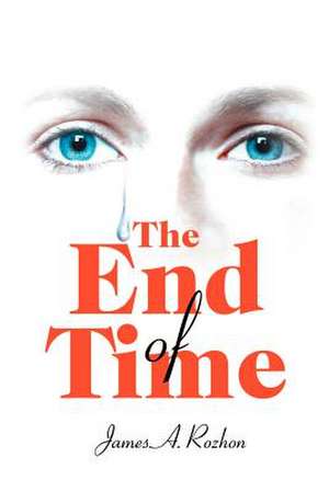 The End of Time de James Rozhon