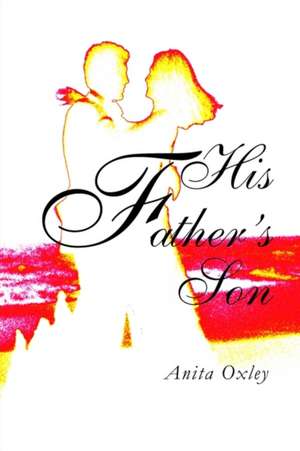 His Father's Son de Anita Oxley