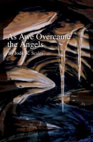 As Awe Overcame the Angels de Jodie K. Scales