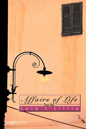 Affairs of Life de Lola L. Litrio