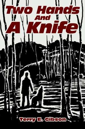 Two Hands and a Knife de Terry Gibson