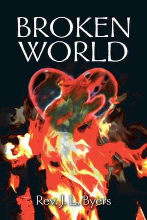 Broken World de Rev J. L. Byers