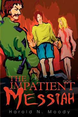 The Impatient Messiah de Harold N. Moody