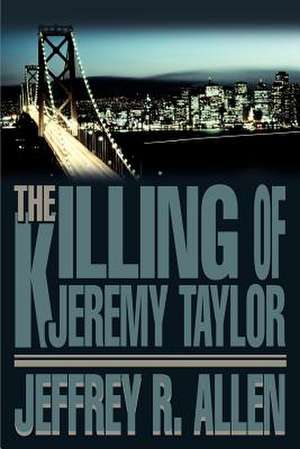 The Killing of Jeremy Taylor de Jeffrey R. Allen