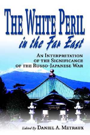 The White Peril in the Far East de Daniel A. Metraux