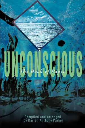 Unconscious de Darian Anthony Parker