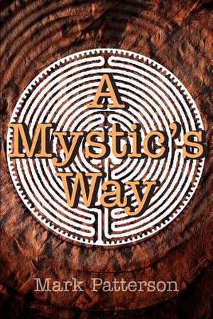 A Mystic's Way de Mark Patterson