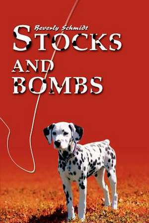 Stocks and Bombs de Beverly Schmidt