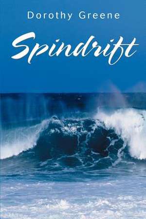 Spindrift de Dorothy A. Greene