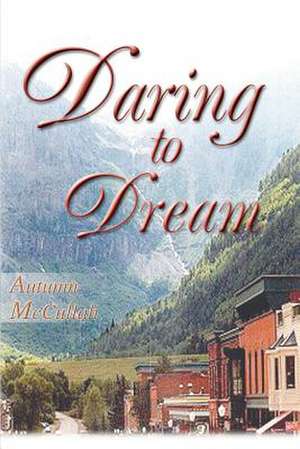 Daring to Dream de Autumn McCullah