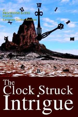 The Clock Struck Intrigue de Lawrence Gordon Knudsen