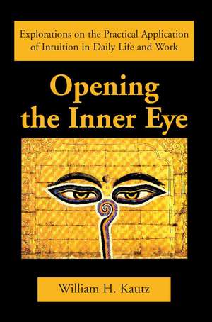 Opening the Inner Eye de William H. Kautz