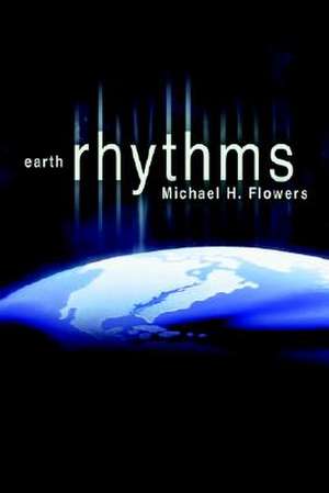 Earth Rhythms de Michael H. Flowers