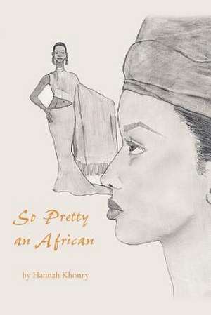 So Pretty an African de Hannah J. Khoury