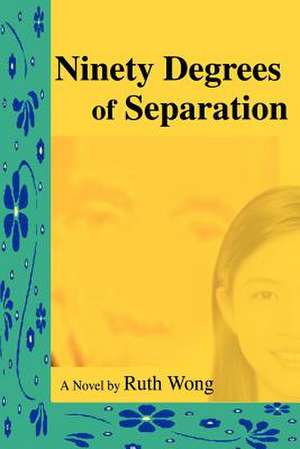 Ninety Degrees of Separation de Ruth Wong