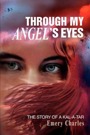 Through My Angel's Eyes de Emery Charles