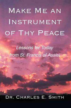 Make Me an Instrument of Thy Peace de Charles E. Smith