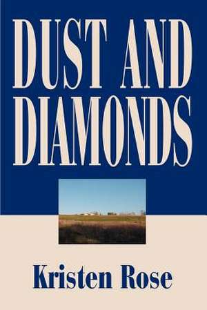 Dust and Diamonds de Kristen Rose