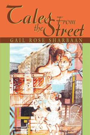 Tales from the Street de Gail Rose Sharbaan