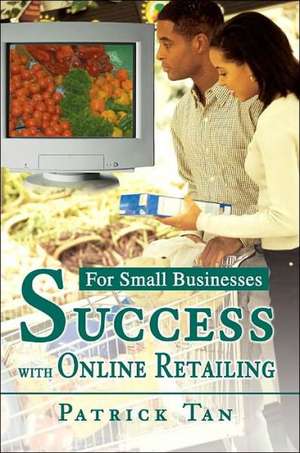 Success with Online Retailing de Patrick Tan