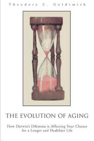 The Evolution of Aging de Theodore C. Goldsmith