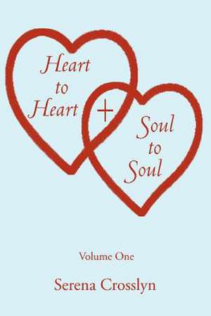 Heart to Heart & Soul to Soul de Serena Crosslyn