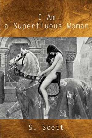 I Am a Superfluous Woman de S. Scott