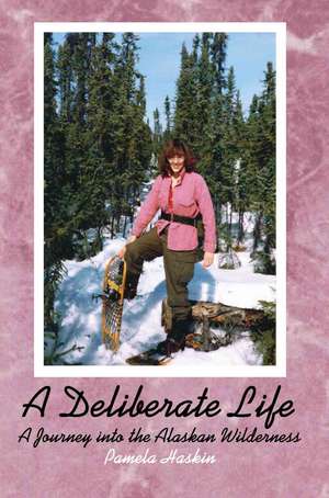 A Deliberate Life de Pamela Haskin