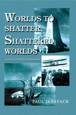 Worlds to Shatter, Shattered Worlds de Paul Jj Payack