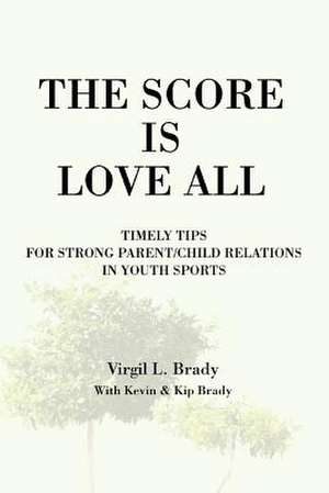 The Score Is Love All de Virgil L. Brady