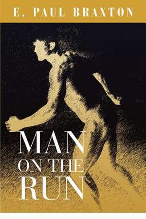 Man on the Run de E. Paul Braxton