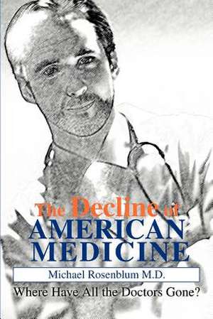 The Decline of American Medicine de Michael Rosenblum