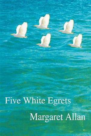 Five White Egrets de Margaret Allan