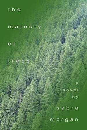 The Majesty of Trees de Sabra Morgan