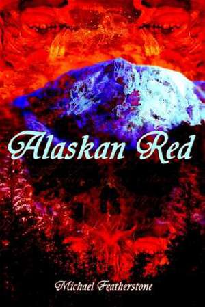 Alaskan Red de Michael Featherstone