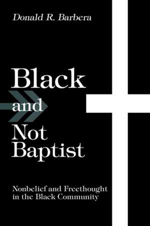 Black and Not Baptist de Donald R. Barbera