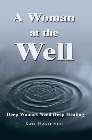 A Woman at the Well de Kate Handevidt