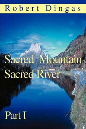 Sacred Mountain Sacred River de Robert Dingas