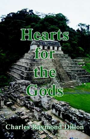 Hearts for the Gods de Charles Raymond Dillon