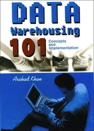 Data Warehousing 101 de Arshad Khan